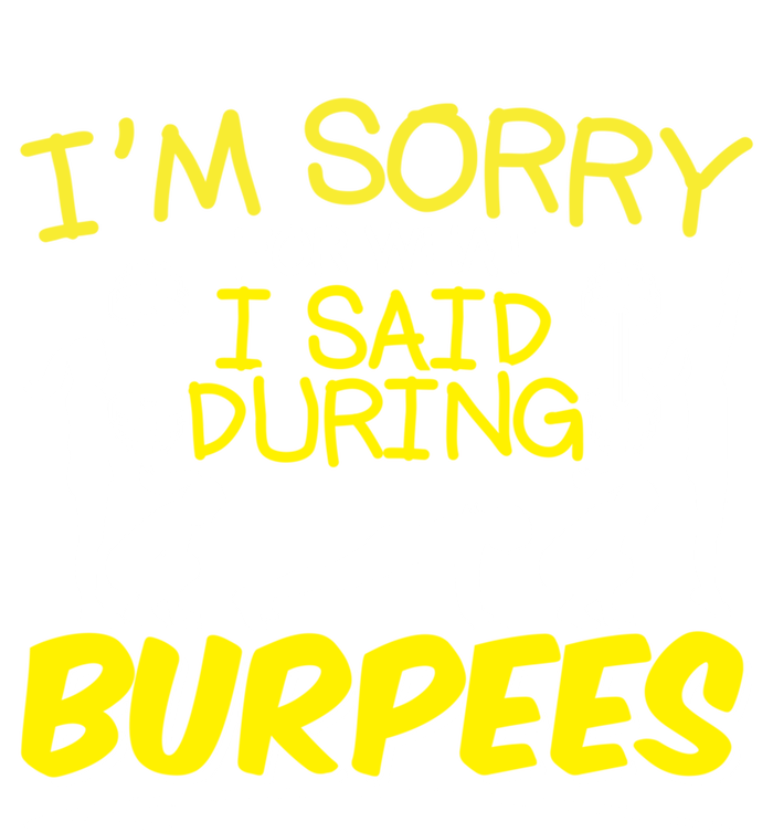 I'm Sorry What I Said During Burpees Burpee Gift Tall Long Sleeve T-Shirt