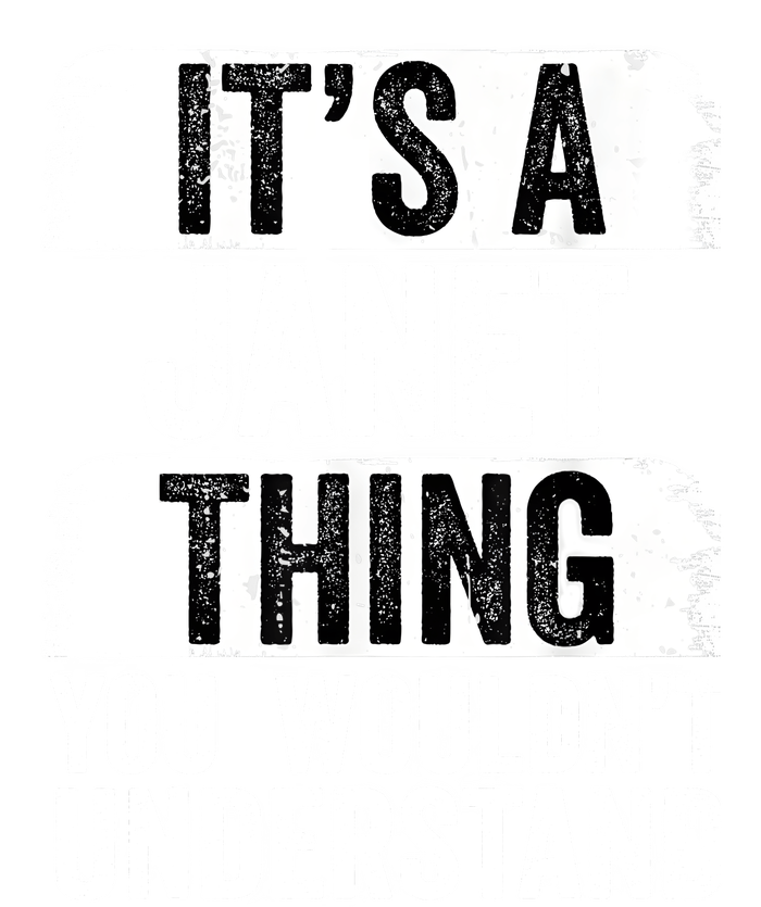 It's A Janet Thing You Wouldn't Understand Funny Gift Sustainable Bucket Hat