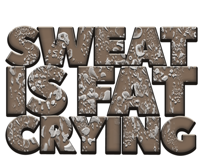 Sweat Is Fat Crying Funny Comical Gift Fitness Gym Gift Kids T-Shirt