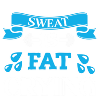 Sweat Is Fat Crying Workout Gym Fitness Gift T-Shirt