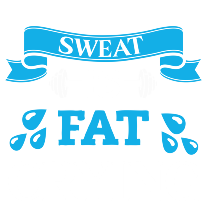 Sweat Is Fat Crying Workout Gym Fitness Gift T-Shirt