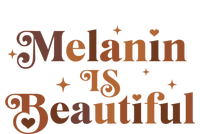 Melanin Is Beautiful Black History Month African Black Proud Gift T-Shirt