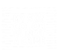 My Skin Color Is Not A Crime Black Empowert Gift T-Shirt