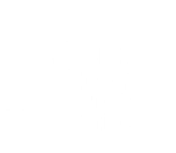 My Skin Color Is Not A Crime Black Empowert Gift T-Shirt