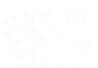 Wake Up And Workout Gift Funny Exercise Gift Full Zip Hoodie