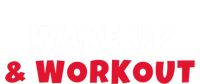 Wake Up And Workout Motivational Gym Exercise Funny Gift T-Shirt