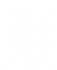 Wake Up Beauty Its Time To Beast Workout Motivation Gift Tall Hoodie