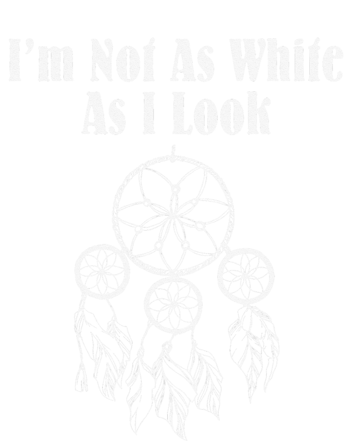 I'm Not As White As I Look Native American T-Shirt