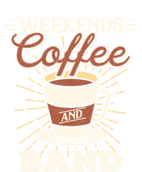 Weekends Coffee And Band Mom Marching Band Parent Gift Cute Gift T-Shirt