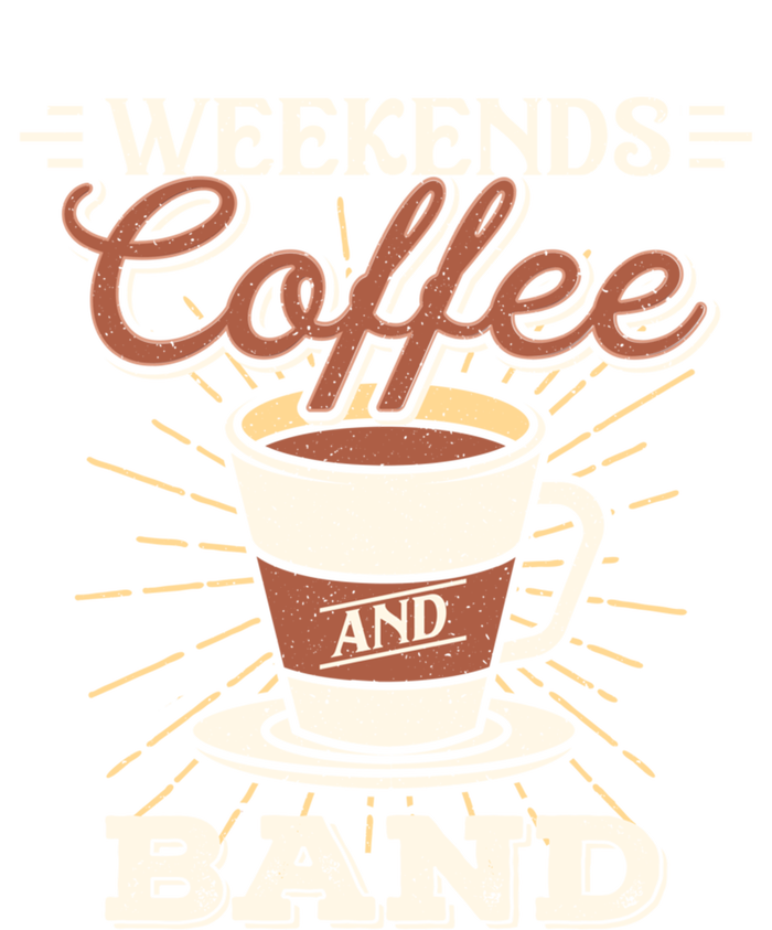 Weekends Coffee And Band Mom Marching Band Parent Gift Cute Gift T-Shirt