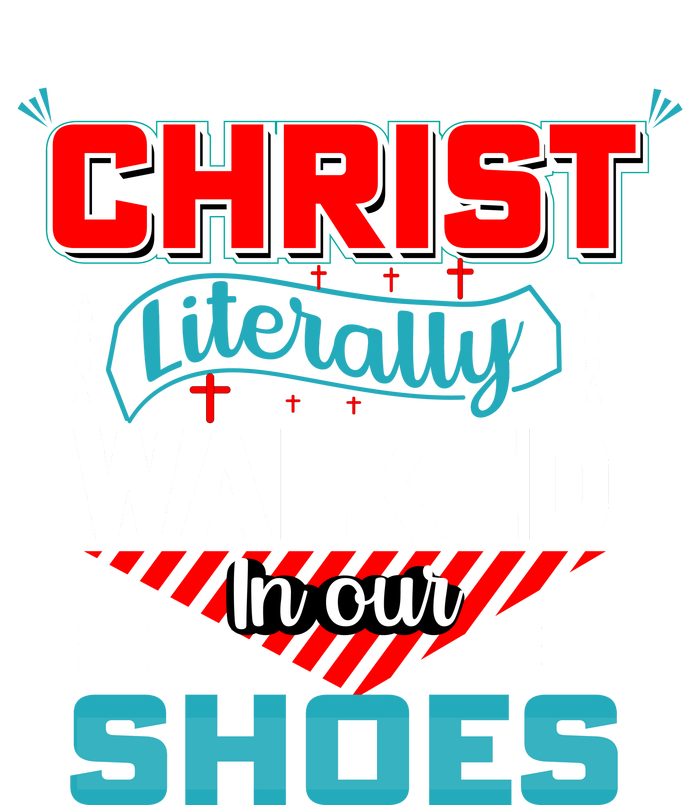 Christ Literally Walked Faith T T-Shirt