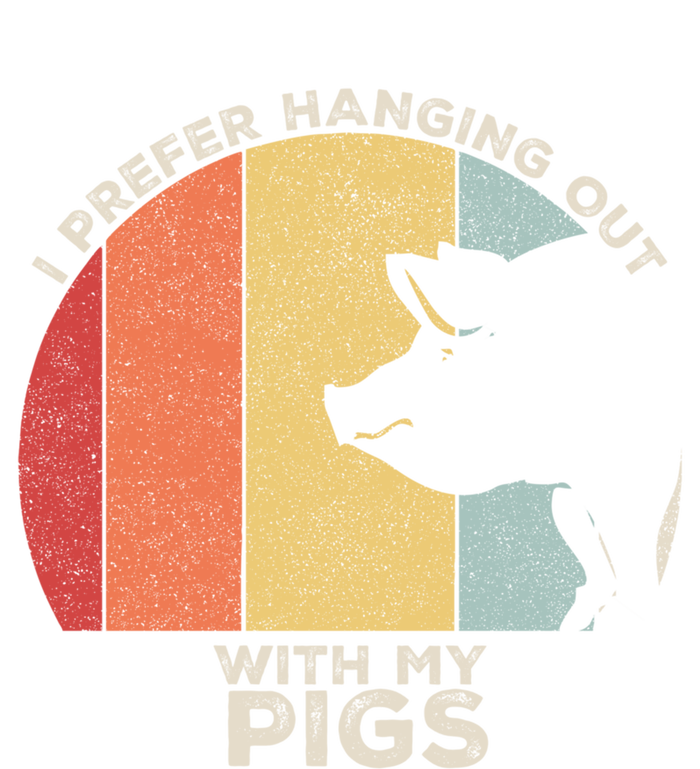 Retro I Prefer Hanging Out With My Pigs Great Gift Pig Farming Cool Gift T-Shirt