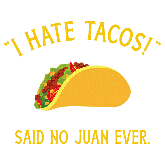 Funny I hate tacos said no juan ever for Cinco de Mayo T-Shirt