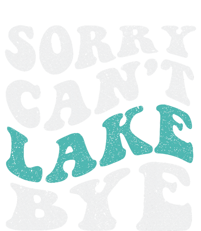 Sorry Can't lake Bye Funny Lake T-Shirt