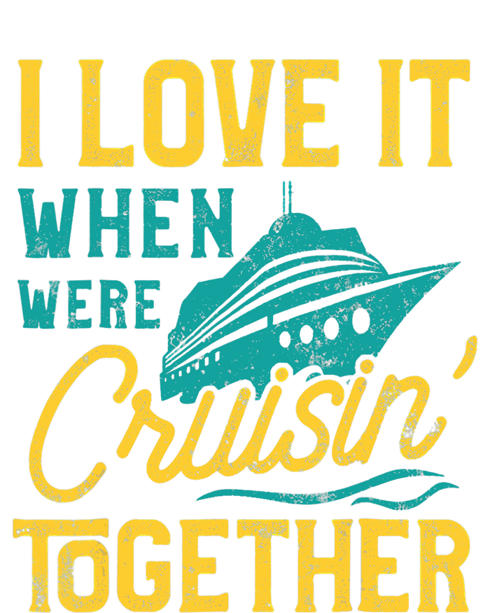 I Love It When We Are Cruising Together Family Cruise Ship V-Neck T-Shirt