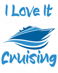 Cruise Lovers S I Love It When We're Cruisin Together Meaningful Gift T-Shirt