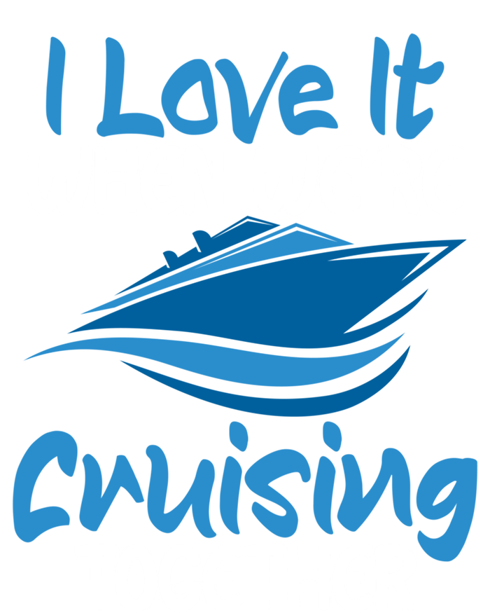 Cruise Lovers S I Love It When We're Cruisin Together Meaningful Gift T-Shirt