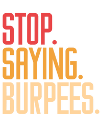 Stop Saying Burpees Exercise Bodybuilding Gag Joke Gift T-Shirt