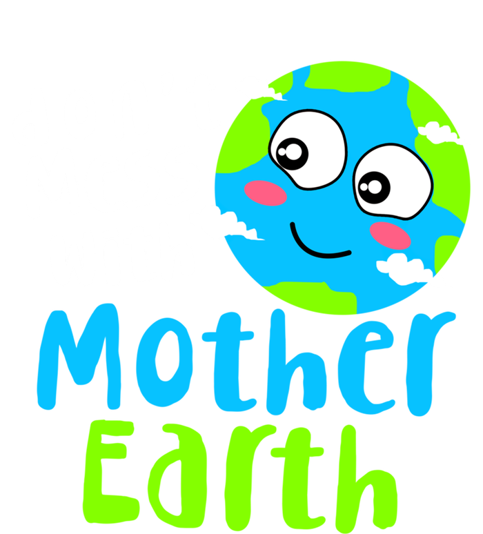 Dont Mess With Mother Earth Day Gift Poster