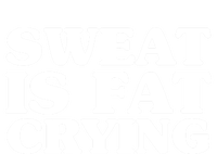 Sweat Is Fat Crying Meaningful Gift Funny Fitness Work Out Quote Meaningful Gift Baby Bodysuit