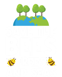 Earth Day Environtal Save The Bees Trees And Seas Meaningful Gift T-Shirt