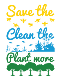 Earth Day Save The Bees Clean The Seas Plant More Trees Gift T-Shirt