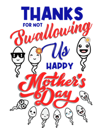 Thanks For Not Swallowing Us Sperm-Happy Mother's Day T-Shirt