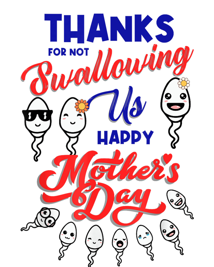 Thanks For Not Swallowing Us Sperm-Happy Mother's Day T-Shirt