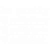 Cute Be Pretty Pretty Strong Pretty Kind Motivational Design Gift T-Shirt