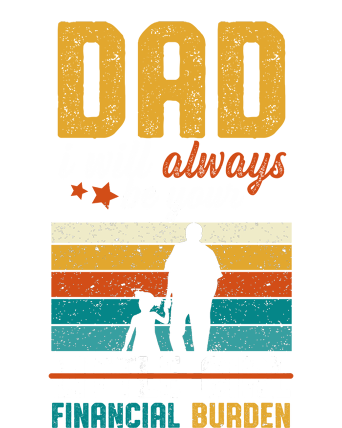 Dad I Will Always Be Your Little Financial Burden Daddy Great Gift Coaster