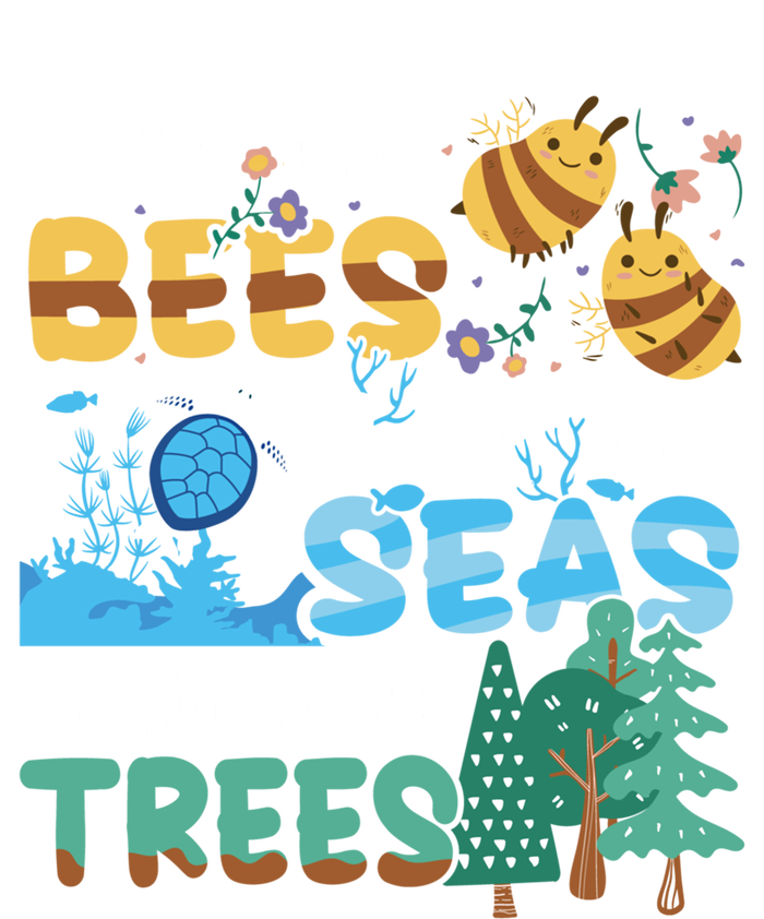 Earth Day Save The Bees Clean The Seas Plant More Trees Meaningful Gift Hoodie