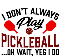 Pickleball I Don't Always Play LQT T-Shirt