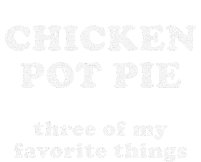 Chicken Pot Pie Three Of My Favorite Things Womens California Wash Sweatshirt