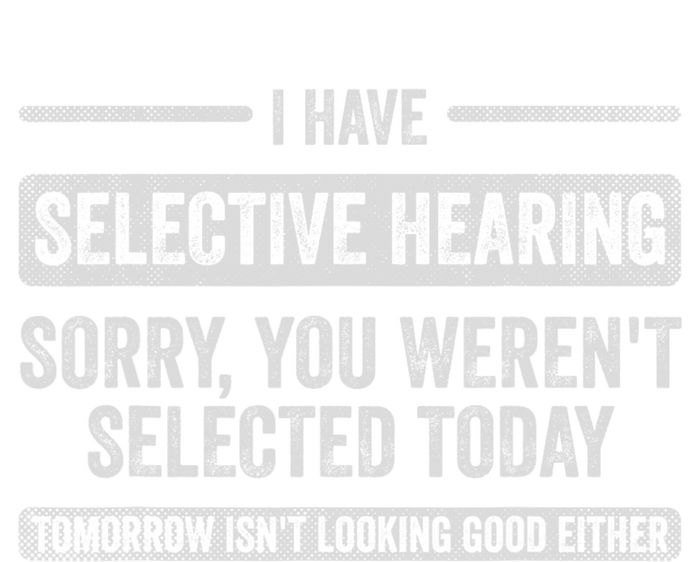 I Have Selective Hearing You Weren't Selected Today Funny PosiCharge Competitor Tank