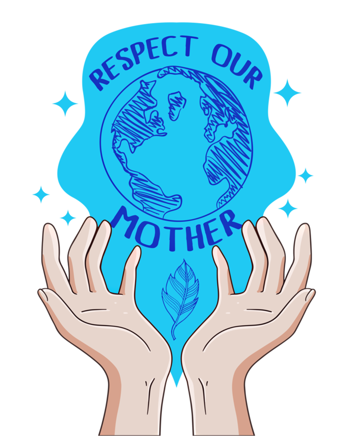 Earth Respect Our Mother Gift For Earth Lover Earth Environm Great Gift Tall T-Shirt