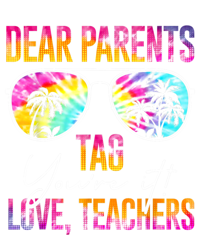 Dear Parents Tag You're It Love Teachers Tie Dye Funny Funny Gift Meaningful Gif T-Shirt