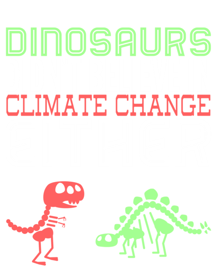 Dinosaurs Didn't Believe In Climate Change Either Gift Kids Sweatshirt