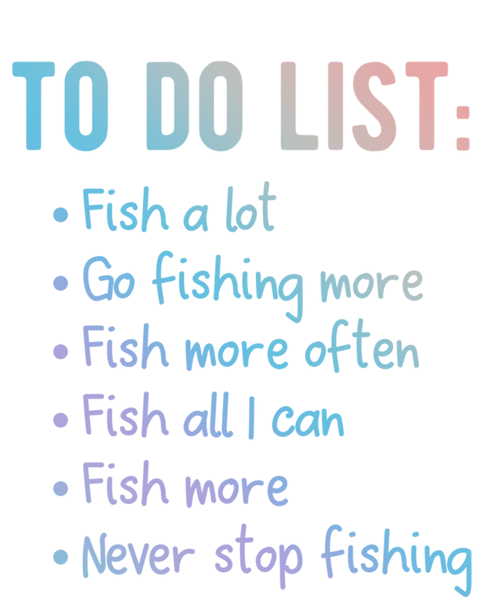 Fishing To Do List Or Gift For Fishing Family Meaningful Gift T-Shirt