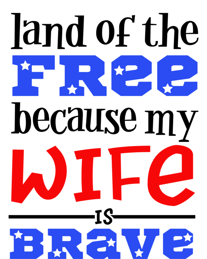 Land Of The Free Because My Wife Is Brave Proud Husband Gift T-Shirt