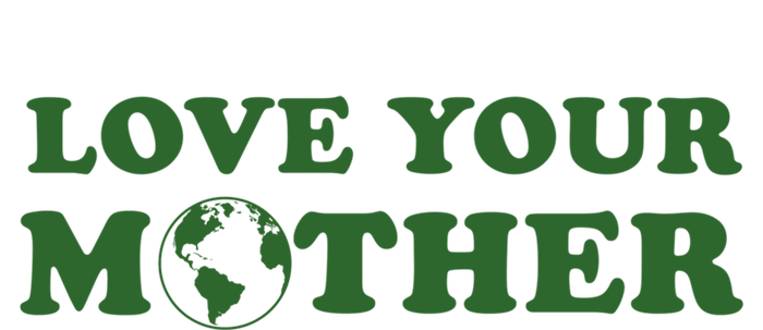 Love Your Mother Earth Happy Earth Day Gift T-Shirt