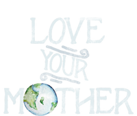 Love Your Mother Earth Gift T-Shirt