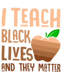 I Teach Black Lives And They Matter Juneteenth Independence Gift T-Shirt