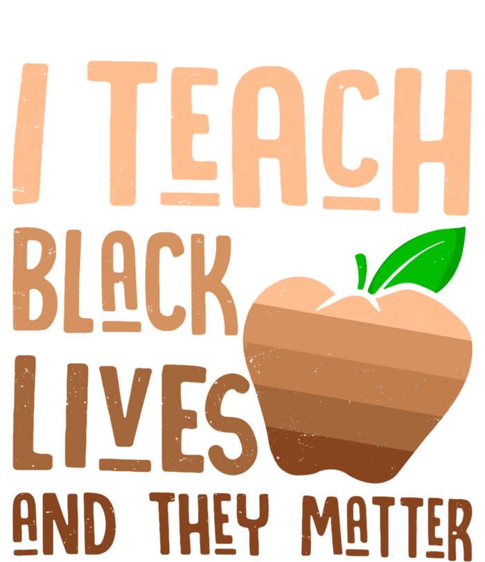 I Teach Black Lives And They Matter Juneteenth Independence Gift T-Shirt