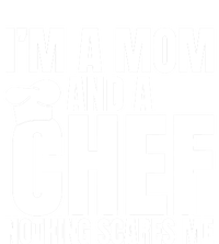 Im A Mom And A Chef Nothing Scares Me Kitchen Culinary Cook Gift Full Zip Hoodie