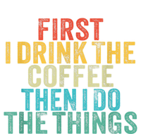 Funny First I Drink The Coffee Then I Do The Things Saying Cropped Pullover Crew