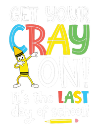 Last Day Of School Get Your Cray On Funny Teacher T-Shirt