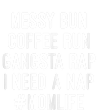 Womens Mom Mom Life Messy Bun Coffee Run Gangsta Rap Nap T-Shirt