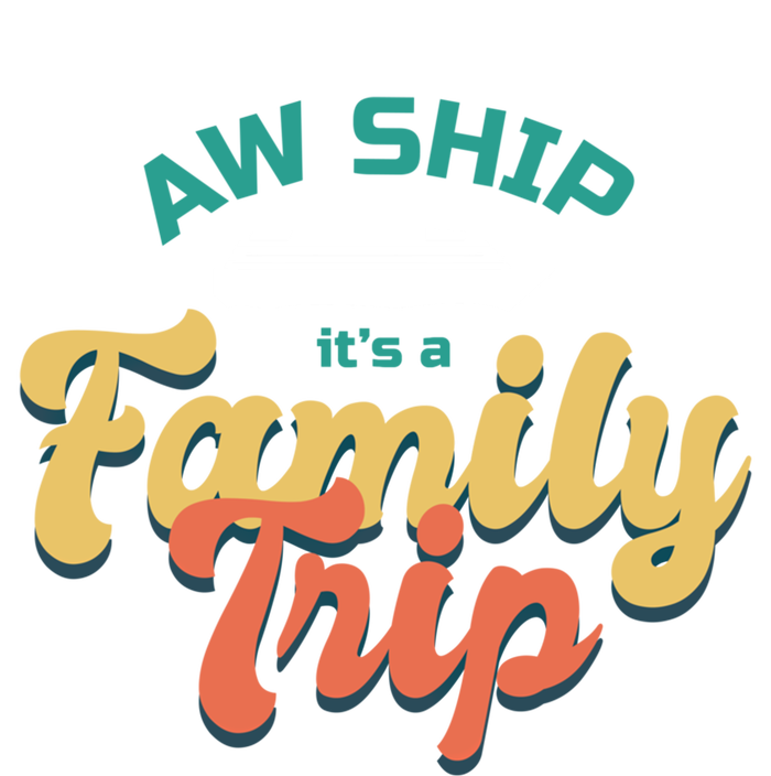 Funny Cruise Vacation Gift Aw Ship Its A Family Trip Great Gift Women's V-Neck T-Shirt