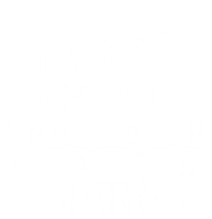 My Skin Color Is Not A Crime Black Empowert Black History Funny Gift T-Shirt