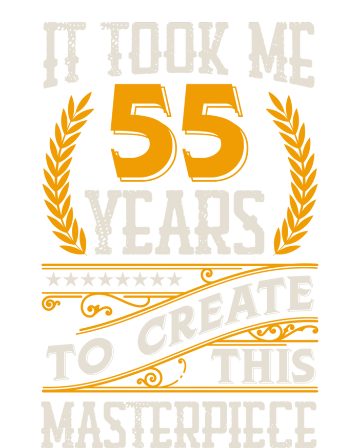 It Took Me 55 Year To Create This Masterpiece 55th Bgiftday Great Gift Toddler Sweatshirt